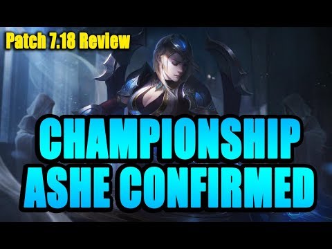 PATCH 7.18 COMPLETE REVIEW - CHAMPIONSHIP ASHE CONFIRMED - League of Legends Patch Notes