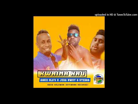 Ankii Olo's ft. Jega Bwoy & STEGGA - Kwaima Nau [Audio]