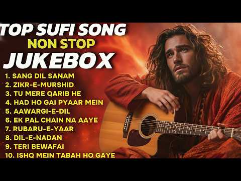NON STOP SUFI SONG 💔 | TOP TRENDING HEART TOUCHING SUFI JUKEBOX - Classic spritual sufi songs 🥀