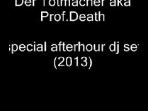Prof.Death (Der Totmacher) - special afterhour dj set (2013)
