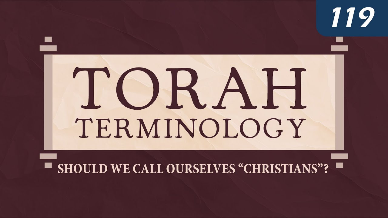 Torah Terminology: Should We Call Ourselves “Christians”?