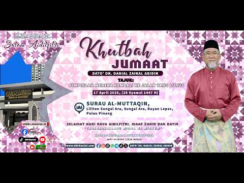 Khutbah Jumaat Dato' Dr. Danial: Pimpinlah Mereka Kembali Ke Jalan Yang Lurus | Dato' Dr. Danial ZA