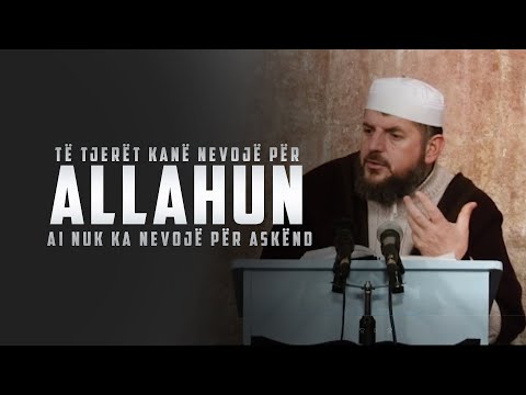 10. Akide Tahavije "Të tjerët kanë nevojë për Allahun, Ai nuk ka nevojë për askënd"