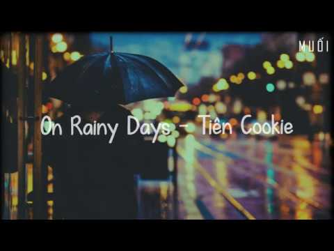 On Rainy Days  - Tiên Cookie [Vietsub + Lyrics]