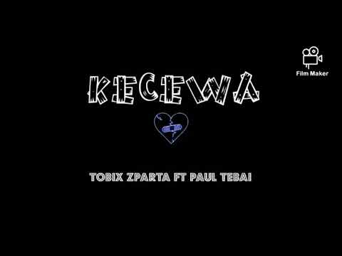 Kecewa (Tobix Zparta Ft PaulZF Tebai)