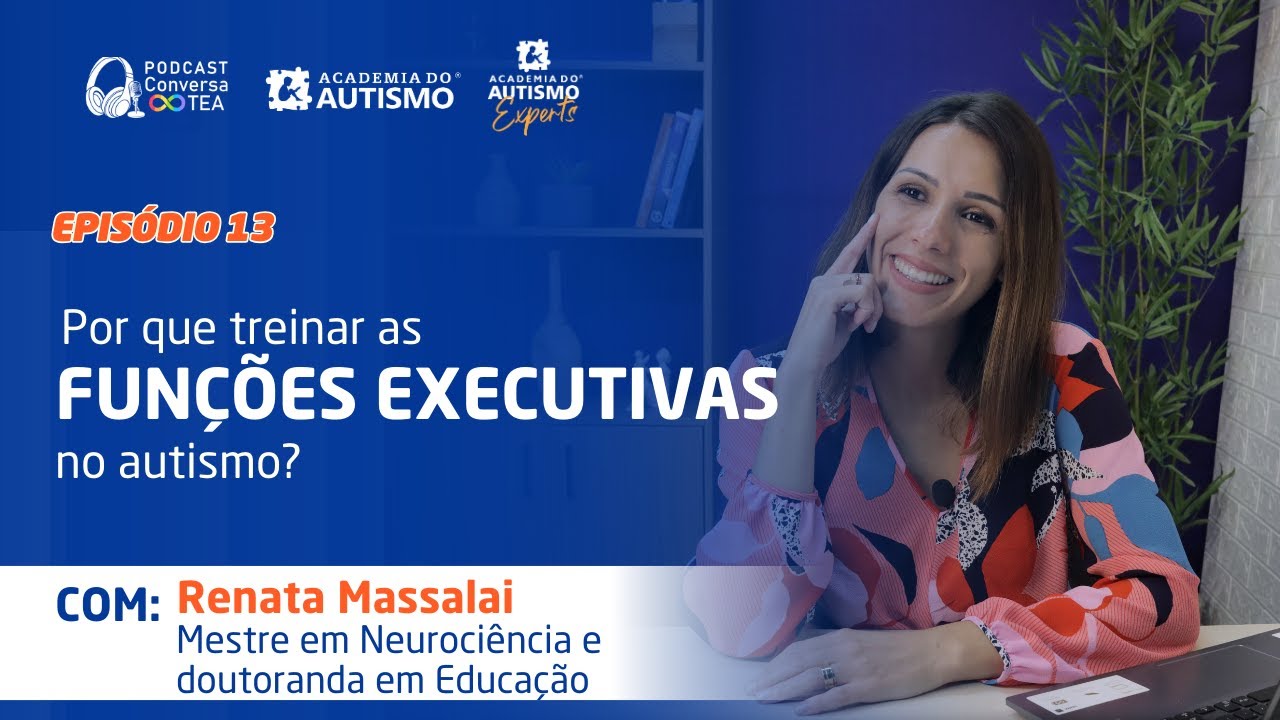Ep. 13: Por que treinar as Funções Executivas no autismo?