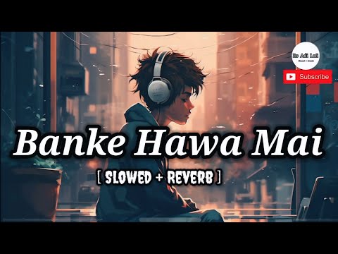 Banke Hawa Mai Bezubaan Mai ( Slowed + Reverb ) | Altamash Faridi | Rooh E Daari | Its Adi Lofi ..