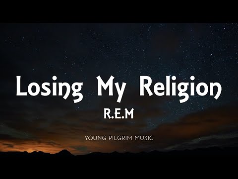 R.E.M - Losing My Religion (Lyrics)