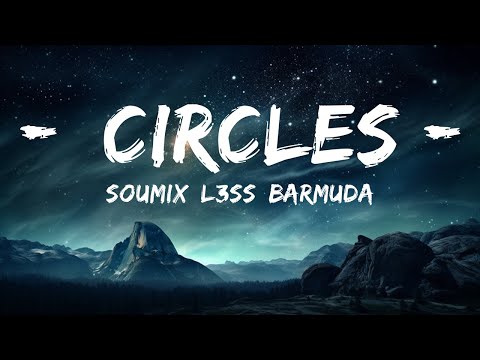 SouMix, L3ss, Barmuda - Circles (Lyrics)  | 15p Lyrics/Letra