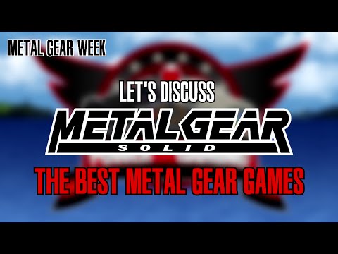 The Best Metal Gear Games (Let's Discuss: Metal Gear Solid – Part 1)
