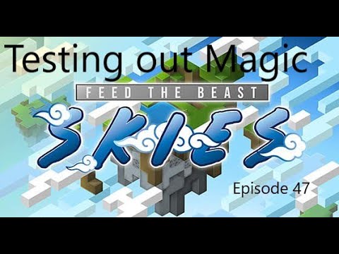 EPIC MAGIC TESTING! Minecraft FTB Skies Ep 47