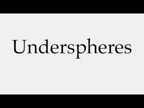 How to Pronounce Underspheres