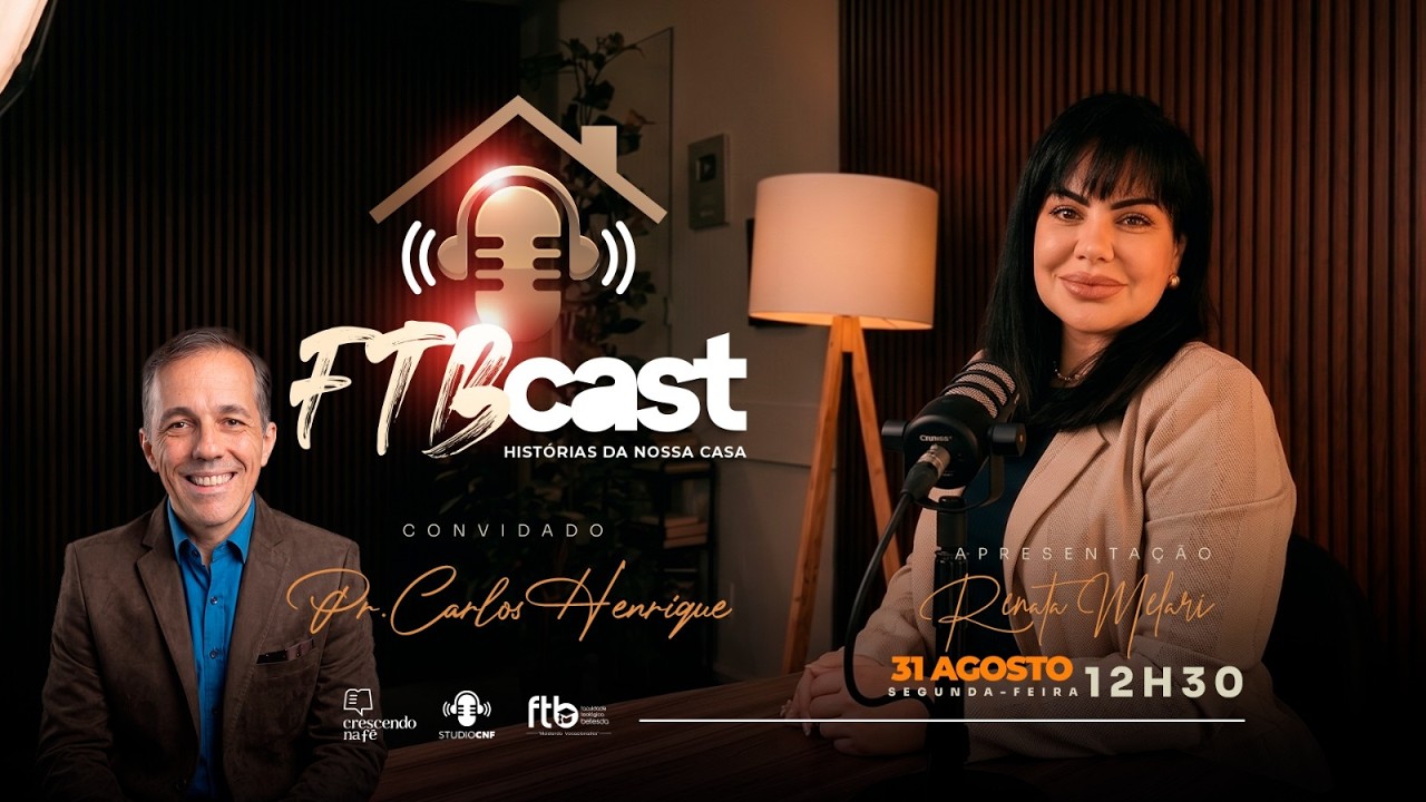 FTB CAST - RENATA MELARI conversa com PR. CARLOS HENRIQUE