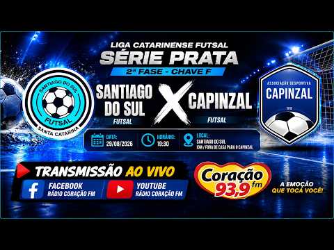 AO VIVO | SANTIAGO FUTSAL X CAPINZAL FUTSAL | LIGA CATARINENSE DE FUTSAL SÉRIE PRATA