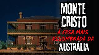Monte Cristo - A Casa Mais Assombrada da Austrália
