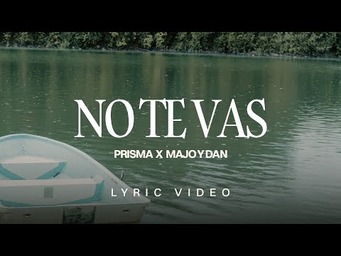 PRISMA | no te vas feat. Majo y Dan (Video Lyric Oficial)