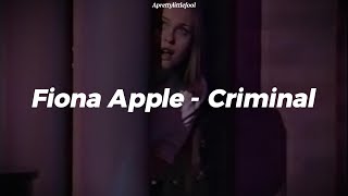 Fiona Apple - Criminal (Traduccion Al español + lyrics)