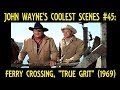 John Wayne's Coolest Scenes #45: Ferry Crossing, 