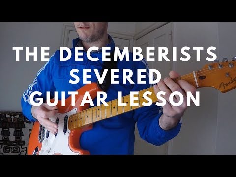 The Decemberists – Severed – Guitar Lesson with TAB
