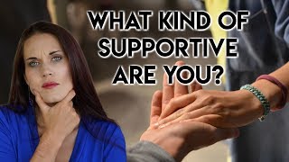 What Kind Of Supportive Are You? - Teal Swan