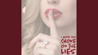 I Hope You Choke On The Lies