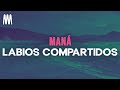 Maná - Labios Compartidos (Letra/Lyrics)