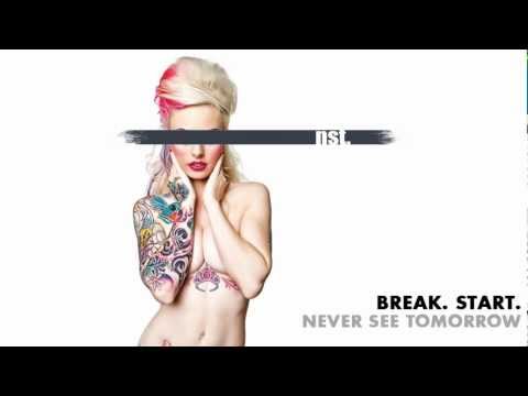 Never See Tomorrow - Break. Start. (Lyrics)