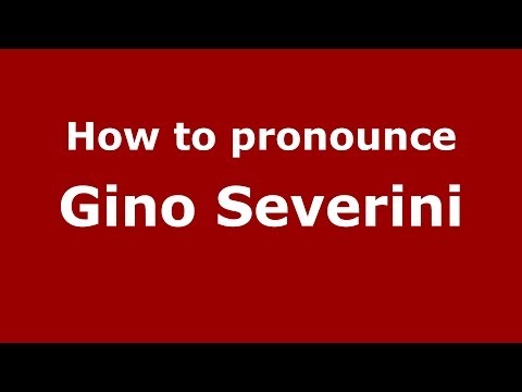 How to pronounce Gino Severini (Italian/Italy) - PronounceNames.com