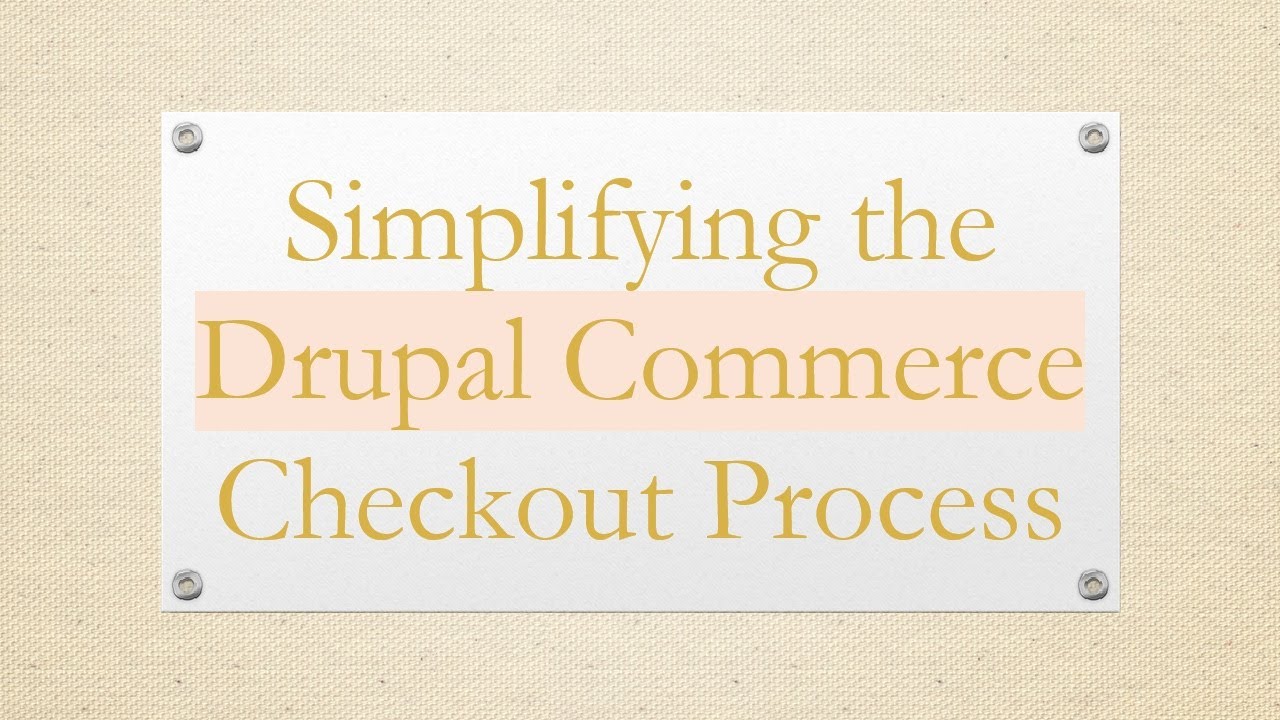 Simplifying the Drupal Commerce Checkout Process