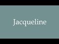 How to Pronounce ''Jacqueline'' Correctly in French
