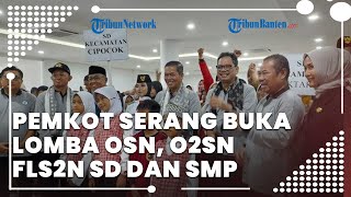 Demi Tingkatkan Prestasi, Pemkot Serang Buka Lomba OSN, O2SN, FLS2N Tingkat SD dan SMP