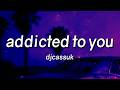 Djcassuk Addicted To You Lyrics