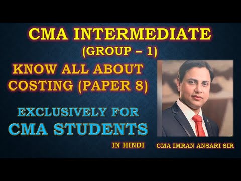 KNOW ALL ABOUT COSTING (PAPER 8) || CMA INTERMEDIATE GROUP 1 || IMRAN ANSARI SIR