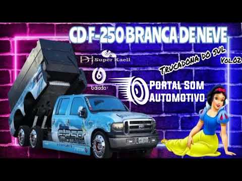 Cd F 250 Branca de Neve Trucadona do Sul Vol 2 dj Super Kaell