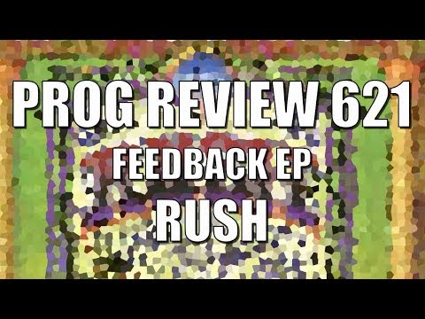 Prog Review 621 - Feedback EP - Rush