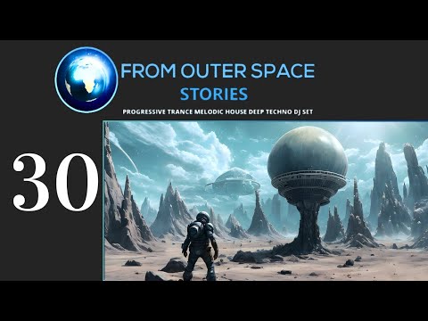 David Baptist - From Outer Space 30 [Melodic Techno / Progressive House Mix]