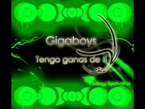 Gigaboys - Tengo ganas de ti