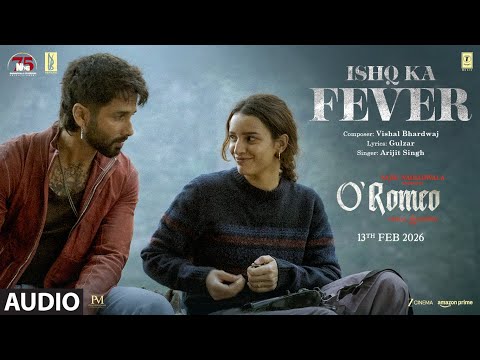 O'Romeo: Ishq Ka Fever (Audio) | Shahid K, Triptii D | Vishal Bhardwaj | Gulzar | Arijit Singh