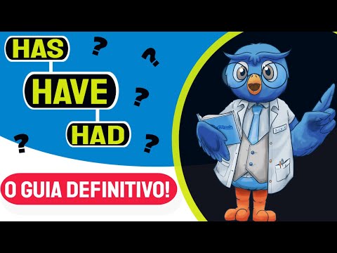 Have, Has, Had | Entenda de uma vez por todas!