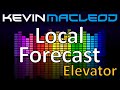 Kevin MacLeod Local Forecast Elevator