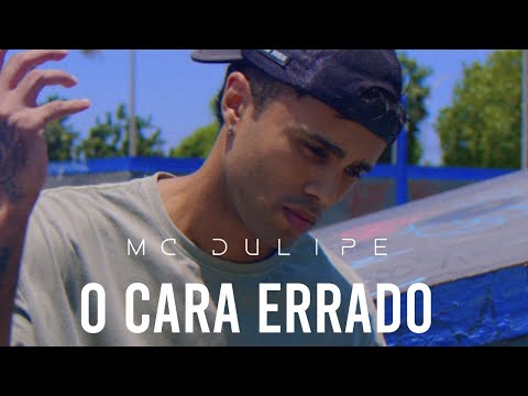 Mc Dulipe - O Cara Errado (Videoclipe oficial)