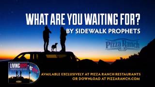 Sidewalk Prophets - What Are You Waiting For