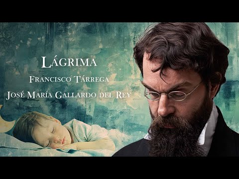 "Lágrima" by Francisco Tárrega. José María Gallardo del Rey. Versión Concierto