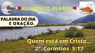 palavra do dia evanglica - orao - 2. Corintios 5:17.  alimento diario cristo