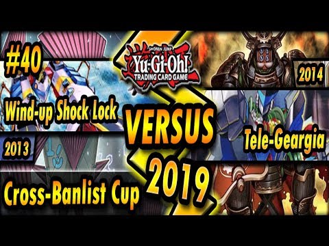 Wind-ups Shock Lock (2013) vs. Tele-Geargia (2014) | Cross-Banlist Cup 2019