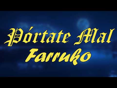 Pórtate Mal - Farruko [Gangalee] (LETRA) 2019