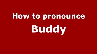 How to pronounce Buddy