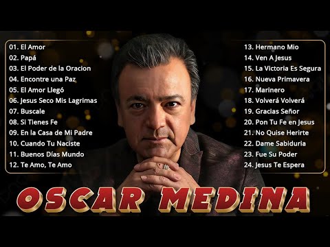🎵 Oscar Medina – Sus Mejores Canciones Cristianas de Todos los Tiempos 🙏✨ MÚSICA CRISTIANA ✝️