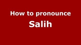 How to pronounce Salih
