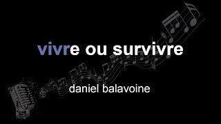 daniel balavoine | vivre ou survivre | lyrics | paroles | letra |